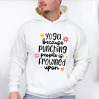 Yoga Because Punching People Is Frowned Upon - Yoga Unisex Crewneck T-Shirt Sweatshirt Hoodie