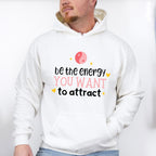Be The Energy You Want To Attract - Yoga Unisex Crewneck T-Shirt Sweatshirt Hoodie