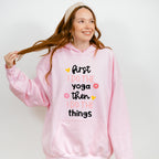 First I Do The Yoga Then I Do The Things - Yoga Unisex Crewneck T-Shirt Sweatshirt Hoodie