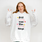 First I Do The Yoga Then I Do The Things - Yoga Unisex Crewneck T-Shirt Sweatshirt Hoodie