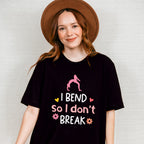 I Bend So I Don't Break - Yoga Unisex Crewneck T-Shirt Sweatshirt Hoodie