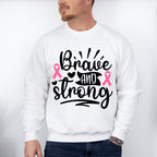 Brave And Strong - Cancer Unisex Crewneck T-Shirt Sweatshirt Hoodie