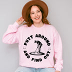 Putt Around And Find Out - Golf Unisex Crewneck T-Shirt Sweatshirt Hoodie