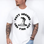 Putt Around And Find Out - Golf Unisex Crewneck T-Shirt Sweatshirt Hoodie