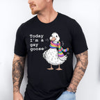 Today I'm A Gay Goose - Gay Unisex Crewneck T-Shirt Sweatshirt Hoodie