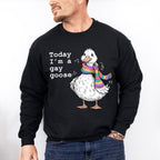 Today I'm A Gay Goose - Gay Unisex Crewneck T-Shirt Sweatshirt Hoodie