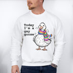 Today I'm A Gay Goose - Gay Unisex Crewneck T-Shirt Sweatshirt Hoodie