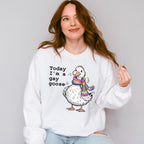 Today I'm A Gay Goose - Gay Unisex Crewneck T-Shirt Sweatshirt Hoodie
