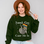 Sounds Gay Count Me In - Gay Unisex Crewneck T-Shirt Sweatshirt Hoodie