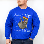 Sounds Gay Count Me In - Gay Unisex Crewneck T-Shirt Sweatshirt Hoodie