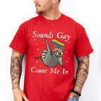 Sounds Gay Count Me In - Gay Unisex Crewneck T-Shirt Sweatshirt Hoodie