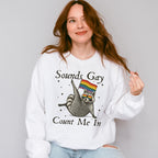 Sounds Gay Count Me In - Gay Unisex Crewneck T-Shirt Sweatshirt Hoodie