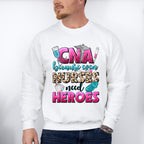 Even Nurses Need Heroes - CNA Unisex Crewneck T-Shirt Sweatshirt Hoodie