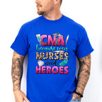 Even Nurses Need Heroes - CNA Unisex Crewneck T-Shirt Sweatshirt Hoodie