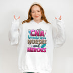Even Nurses Need Heroes - CNA Unisex Crewneck T-Shirt Sweatshirt Hoodie