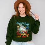 Board The Ship It's A Family Trip 2025 - Vacation Unisex Crewneck T-Shirt Sweatshirt Hoodie