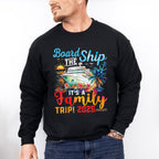 Board The Ship It's A Family Trip 2025 - Vacation Unisex Crewneck T-Shirt Sweatshirt Hoodie