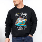 Aw Ship It's A Family Trip 2025 B&W - Vacation Unisex Crewneck T-Shirt Sweatshirt Hoodie