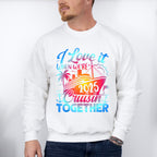 I Love It When We're Cruisin Together 2025 Blue & Pink - Vacation Unisex Crewneck T-Shirt Sweatshirt Hoodie