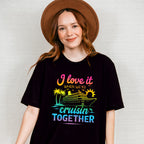 I Love It When We're Cruisin Together Gradient Colors - Vacation Unisex Crewneck T-Shirt Sweatshirt Hoodie