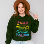 I Love It When We're Cruisin Together Gradient Colors - Vacation Unisex Crewneck T-Shirt Sweatshirt Hoodie