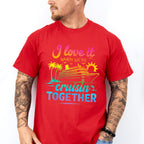 I Love It When We're Cruisin Together Gradient Colors - Vacation Unisex Crewneck T-Shirt Sweatshirt Hoodie