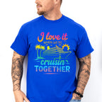 I Love It When We're Cruisin Together Gradient Colors - Vacation Unisex Crewneck T-Shirt Sweatshirt Hoodie