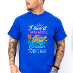I Love It When We're Cruisin Together 2025 Ship - Vacation Unisex Crewneck T-Shirt Sweatshirt Hoodie
