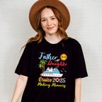 Father Daughter Cruise 2025 Making Memories - Vacation Unisex Crewneck T-Shirt Sweatshirt Hoodie