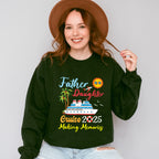 Father Daughter Cruise 2025 Making Memories - Vacation Unisex Crewneck T-Shirt Sweatshirt Hoodie