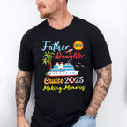 Father Daughter Cruise 2025 Making Memories - Vacation Unisex Crewneck T-Shirt Sweatshirt Hoodie