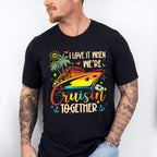 I Love It When We're Cruisin Together Vivid Design - Vacation Unisex Crewneck T-Shirt Sweatshirt Hoodie