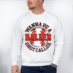 Wanna Be A Baller Shot Caller - Baseball Unisex Crewneck T-Shirt Sweatshirt Hoodie