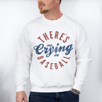 There Is No Crying In Baseball - Baseball Unisex Crewneck T-Shirt Sweatshirt Hoodie