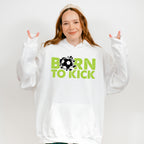 Born To Kick - Soccer Unisex Crewneck T-Shirt Sweatshirt Hoodie