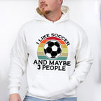I Like Soccer And Maybe 3 People - Soccer Unisex Crewneck T-Shirt Sweatshirt Hoodie