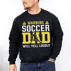 Warning Soccer Dad Will Yell Loudly - Soccer Unisex Crewneck T-Shirt Sweatshirt Hoodie