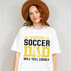 Warning Soccer Dad Will Yell Loudly - Soccer Unisex Crewneck T-Shirt Sweatshirt Hoodie