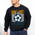 Don't Just Set Goals Score Them - Soccer Unisex Crewneck T-Shirt Sweatshirt Hoodie