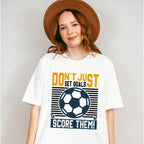 Don't Just Set Goals Score Them - Soccer Unisex Crewneck T-Shirt Sweatshirt Hoodie
