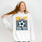 Don't Just Set Goals Score Them - Soccer Unisex Crewneck T-Shirt Sweatshirt Hoodie