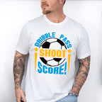 Dribble Pass Shoot Score - Soccer Unisex Crewneck T-Shirt Sweatshirt Hoodie