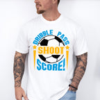 Dribble Pass Shoot Score - Soccer Unisex Crewneck T-Shirt Sweatshirt Hoodie