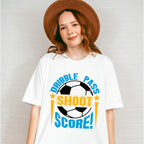 Dribble Pass Shoot Score - Soccer Unisex Crewneck T-Shirt Sweatshirt Hoodie