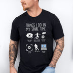 Things I Do In My Spare Time - Soccer Unisex Crewneck T-Shirt Sweatshirt Hoodie