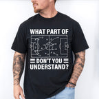 What Part Of Don't You Understand - Soccer Unisex Crewneck T-Shirt Sweatshirt Hoodie