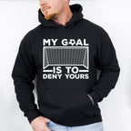 My Goal Is To Deny Yours - Soccer Unisex Crewneck T-Shirt Sweatshirt Hoodie