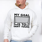 My Goal Is To Deny Yours - Soccer Unisex Crewneck T-Shirt Sweatshirt Hoodie