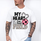 My Heart Is On That Field - Soccer Unisex Crewneck T-Shirt Sweatshirt Hoodie