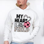 My Heart Is On That Field - Soccer Unisex Crewneck T-Shirt Sweatshirt Hoodie